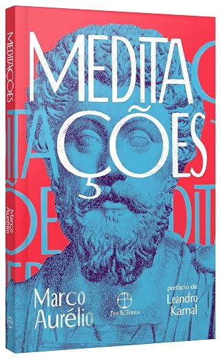 Meditações – Marco Aurélio (Edição Paz & Terra com Prefácio de Leandro Karnal)